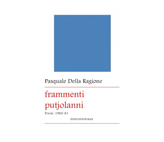 Frammenti putjolanni di Pasquale Della Ragione,  2017,  Youcanprint