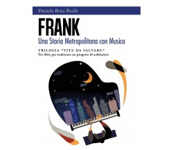 FranK - Una Storia Metropolitana con Musica	 di Daniela Rosa Basile,  2018