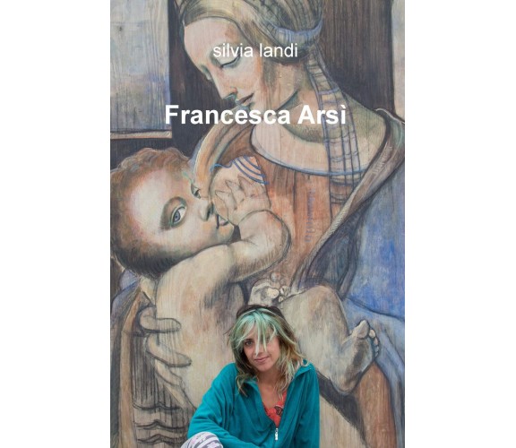 Francesca Arsi -Silvia Landi - ilmiolibro, 2019