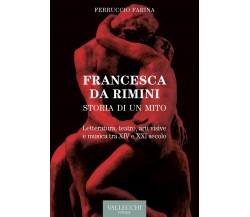 Francesca Da Rimini - Ferruccio Farina - Vallecchi Firenze, 2021