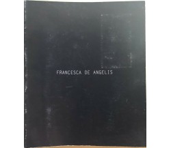 Francesca De Angelis di Gianluca Marziani, 2009, Plus Group Industrie Grafiche