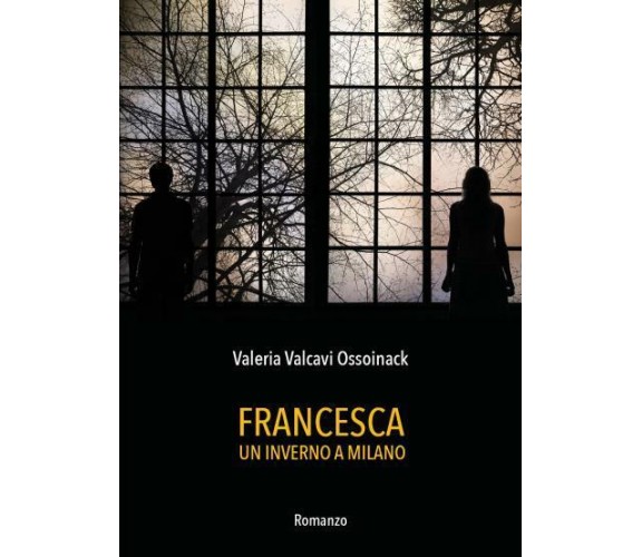 Francesca - Un inverno a Milano di Valeria Valcavi Ossoinack,  2022,  Youcanprin