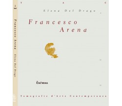 Francesco Arena di Elena Del Drago - Exòrma, 2011