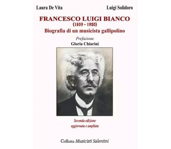 Francesco Luigi Bianco. Biografia di un musicista gallipolino di Luigi Solidoro