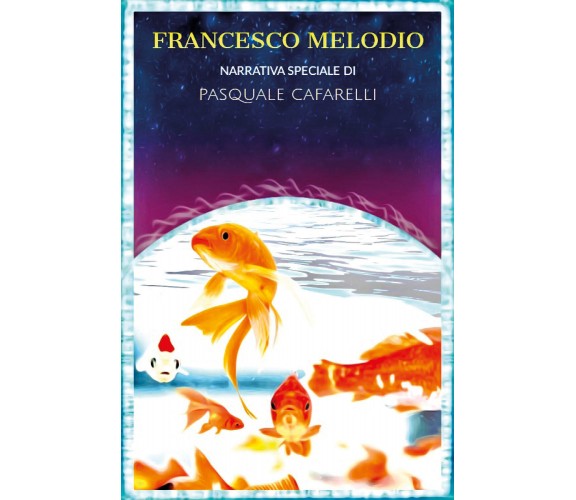 Francesco Melodio di Pasquale Cafarelli,  2021,  Youcanprint