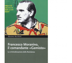 Francesco Moranino, il comandante «Gemisto» - Massimo Recchioni - 2021