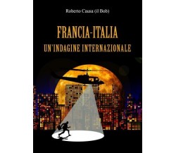 Francia-Italia, un’indagine internazionale di Roberto Causa (il Bob),  2022,  Yo