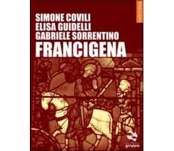 Francigena	 di Simone Covili, Elisa Guidelli, Gabriele Sorrentino,  2015, Goware