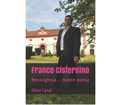 Franco Cisternino Meravigliosa ... mente donna di Silvia Landi,  2021,  Independ