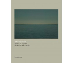 Franco Fontana. Dietro l'invisibile - C. Benigni, M. Zanchi - Silvana, 2018