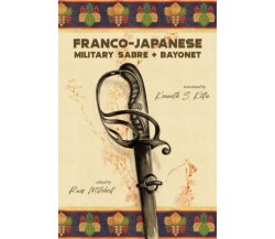 Franco-Japanese Military Sabre and Bayonet di Russ Mitchell,  2021,  Indipenden