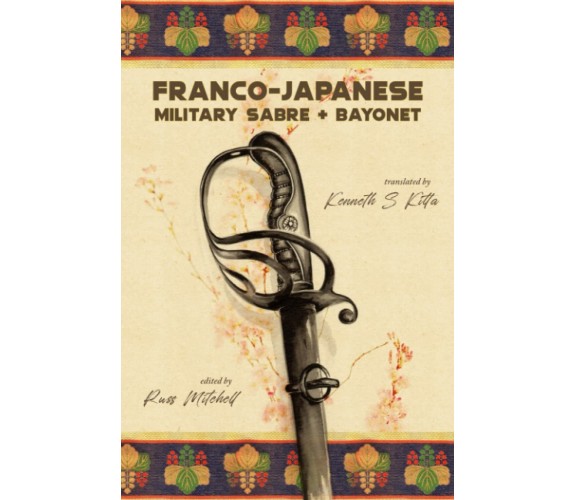 Franco-Japanese Military Sabre and Bayonet di Russ Mitchell,  2021,  Indipenden