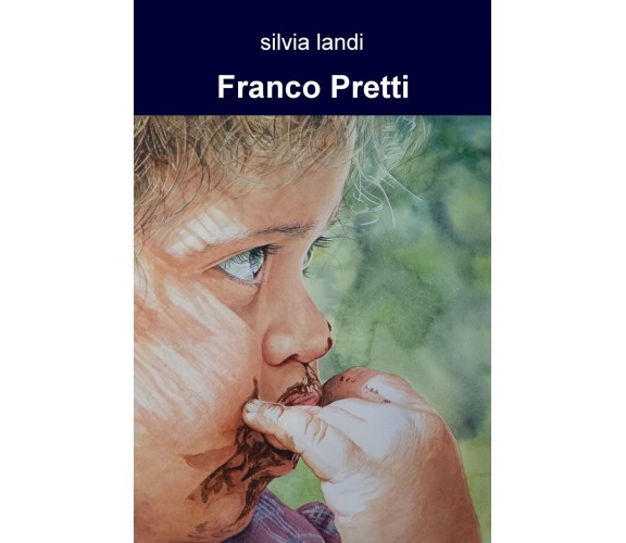 Franco Pretti - Silvia Landi - ilmiolibro, 2019