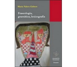 Fraseologia, gramática, lexicografía  di María Valero Gisbert,  2013 - ER