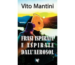 Frasi ispirate e aspirate dall’aerosol	 di Vito Mantini,  Algra Editore