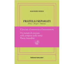 Fratelli separati. Drieu-Aragon-Malraux. Il fascista, il comunista, l’avventurie