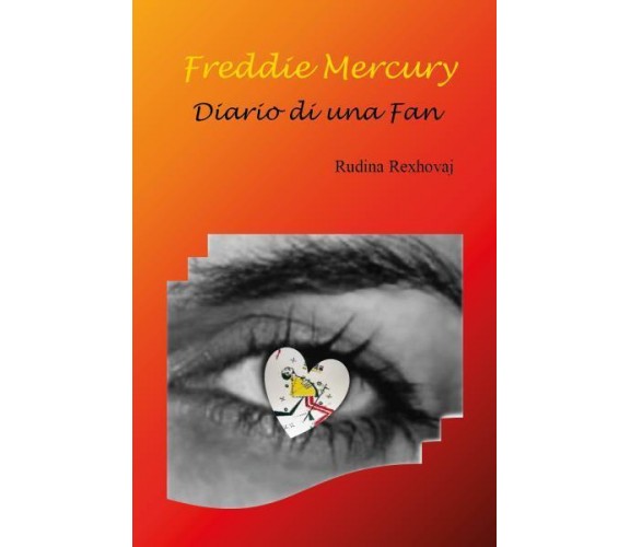 Freddie Mercury Diario di una fan di Rudina Rexhovaj,  2022,  Youcanprint