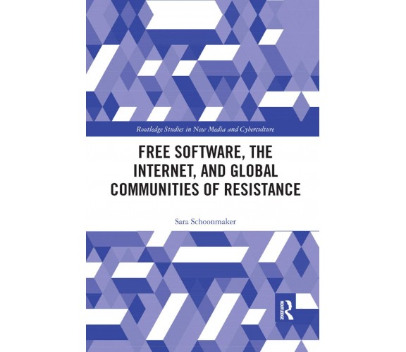 Free Software, The Internet, And Global Communities Of Resistance - 2019