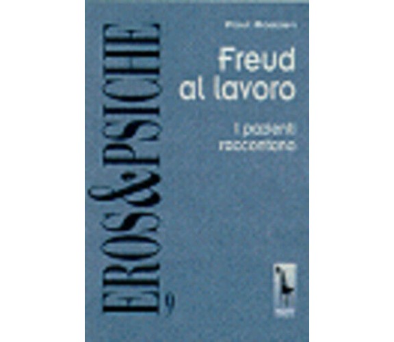 Freud al lavoro. I pazienti raccontano di Paul Roazen,  1999,  Massari Editore