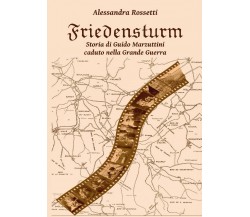 Friedensturm - Storia di Guido Marzuttini caduto nella Grande Guerra