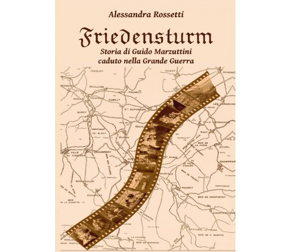 Friedensturm - Storia di Guido Marzuttini caduto nella Grande Guerra