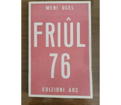 Friul 76 - M. Ucel - Edizioni Arc - 1976 - AR