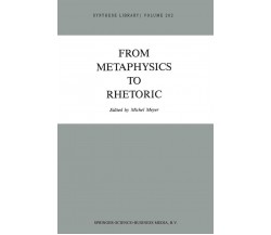 From Metaphysics to Rhetoric - Michel Meyer - Springer, 2013