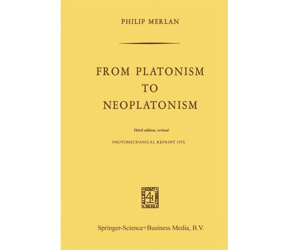 From Platonism to Neoplatonism - Fr. Merlan - Springer, 1975