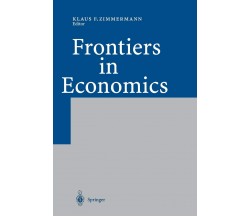 Frontiers in Economics - Klaus F. Zimmermann  - Springer, 2010