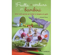 Frutta e verdura per bambini di Mikaëlle Florez,  2012,  Il Castello