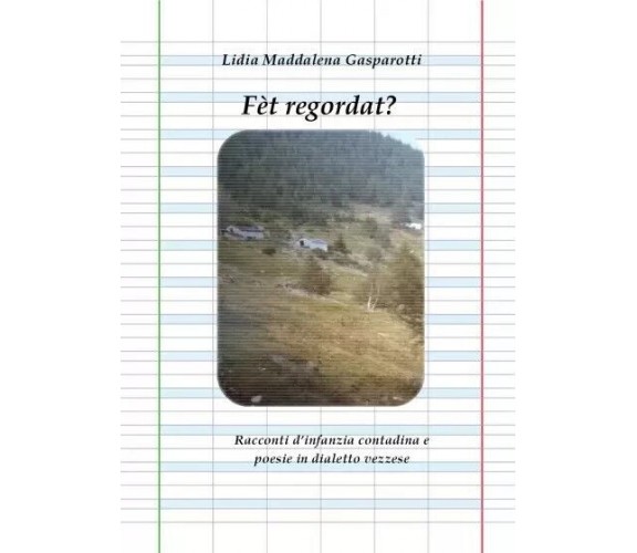 Fèt regordat? Racconti d’infanzia contadina e poesie in dialetto vezzese di Lid