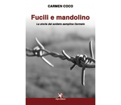 Fucili e mandolino	 di Carmen Coco,  Algra Editore