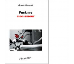 Fuck me mon amour di Grazia Verasani - Fernandel, 2022