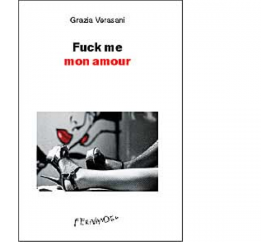 Fuck me mon amour di Grazia Verasani - Fernandel, 2022