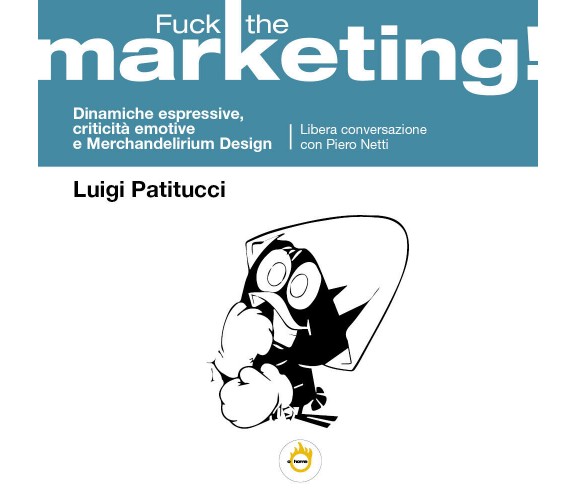 Fuck the marketing! Dinamiche espressive, criticità emotive e Merchandelirium de