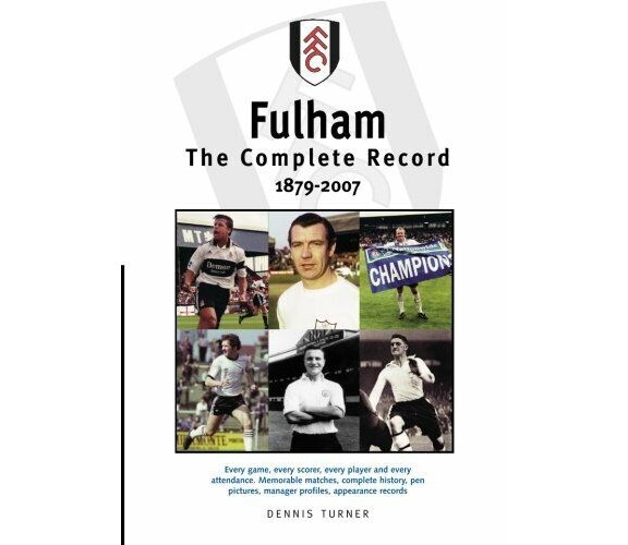 Fulham The Complete Record -  Dennis Turner - DB, 2012