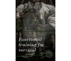 Functional training for survival di Luca Chiapperino,  2022,  Indipendently Publ