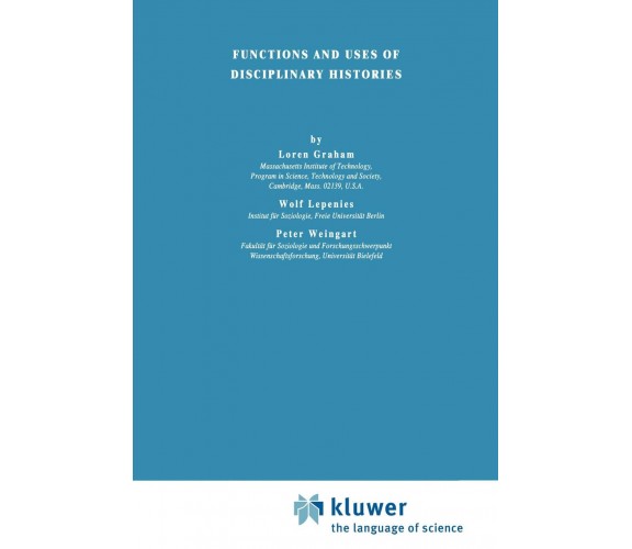 Functions and Uses of Disciplinary Histories - Loren Graham - Springer, 1983