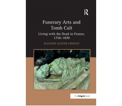 Funerary Arts and Tomb Cult - Suzanne Glover Lindsay - Routledge, 2016