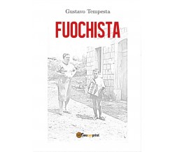 Fuochista	 di Gustavo Tempesta,  2017,  Youcanprint