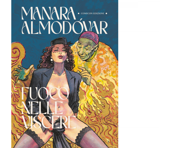 Fuoco nelle viscere - Milo Manara, Pedro Almodóvar - Comicon, 2022