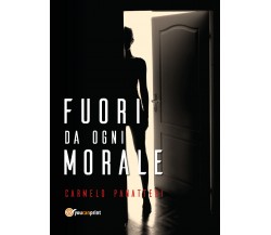 Fuori da ogni morale	 di Carmelo Panatteri,  2018,  Youcanprint