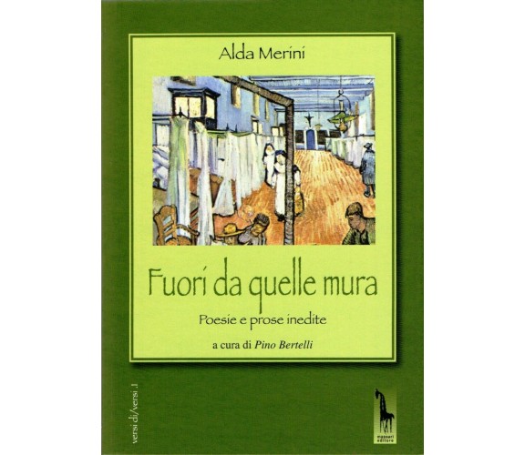 Fuori da quelle mura poesie e prose inedite di Alda Merini,  2012,  Massari Edit