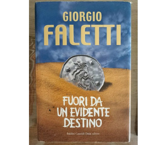 Fuori da un evidente destino - G. Faletti - Dalai - 2006 - AR