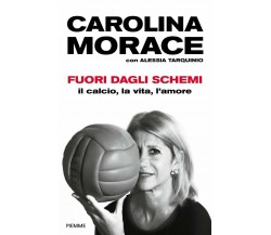 Fuori dagli schemi. Il calcio, la vita l'amore - Carolina Morace, Tarquinio-2020