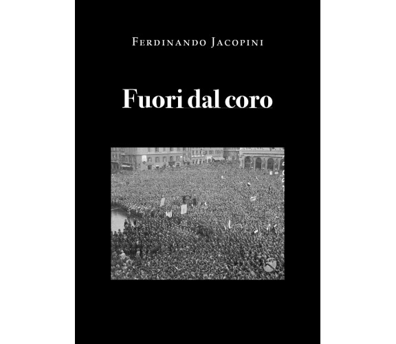 Fuori dal coro di Ferdinando Jacopini,  2021,  Youcanprint