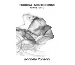 Furiosamente donne - Rachele Ronzoni,  2019,  Youcanprint