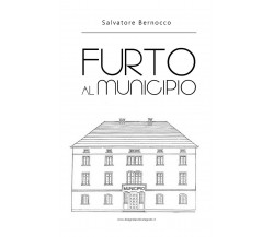 Furto al Municipio	 di Salvatore Bernocco,  2020,  Youcanprint