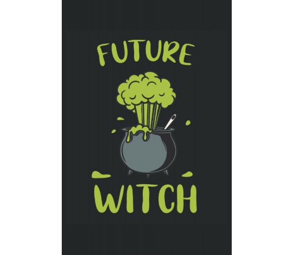 Future Witch: Witches calderone streghe divertenti regali wicca taccuino a righe