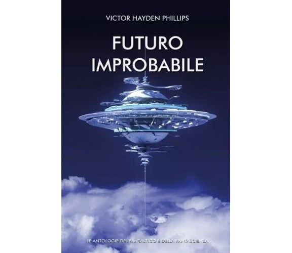 Futuro Improbabile di Victor Hayden Phillips, 2023, Youcanprint